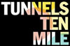 Tunnels Ten Mile